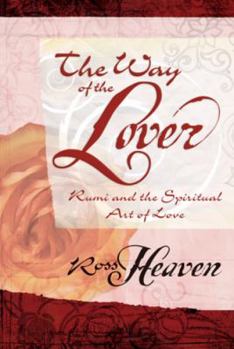 Paperback The Way of the Lover: Rumi and the Spiritual Art of Love Book