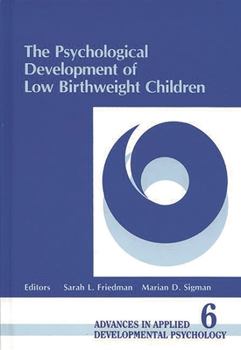 The Psychological Development of Low Birth Weight Children (Advances in Applied Developmental Psychology)