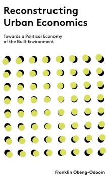 Paperback Reconstructing Urban Economics: Towards a Political Economy of the Built Environment Book