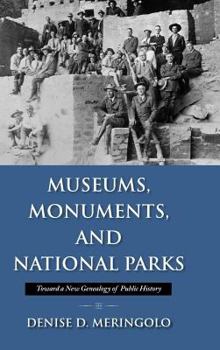 Hardcover Museums, Monuments, and National Parks: Toward a New Genealogy of Public History Book