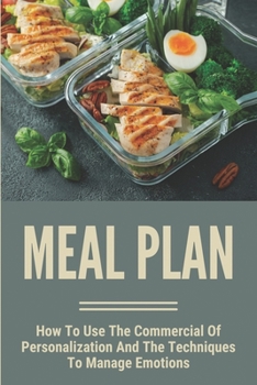 Paperback Meal Plan: How To Use The Commercial Of Personalization And The Techniques To Manage Emotions: The Basic Principle Of A Keto Diet Book