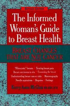 Paperback The Informed Woman's Guide to Breast Health: Breast Changes That Are Not Cancer Book