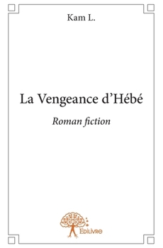 Paperback La Vengeance d'Hébé: Roman fiction [French] Book
