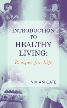 INTRODUCTION TO HEALTHY LIVING:: Recipes for Life