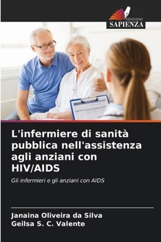 Paperback L'infermiere di sanità pubblica nell'assistenza agli anziani con HIV/AIDS [Italian] Book