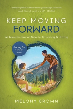Paperback Keep Moving Forward: An Interactive Survival Guide for Overcoming & Thriving Book