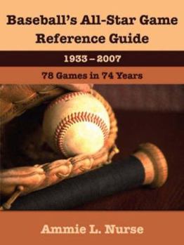 Paperback Baseball's All-Star Game Reference Guide 1933-2007: 78 Games in 74 Years Book