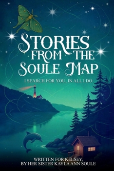 Stories From The Soule Map: I Search for You, In All I Do