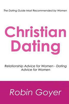 Paperback Christian Dating: Relationship Advice for Women - Dating Advice for Women Book