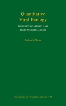 Quantitative Viral Ecology: Dynamics of Viruses and Their Microbial Hosts - Book #56 of the Monographs in Population Biology