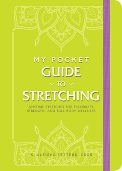 Paperback My Pocket Guide to Stretching: Anytime Stretches for Flexibility, Strength, and Full-Body Wellness Book