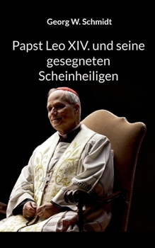 Papst Leo XIV. und seine gesegneten Scheinheiligen (German Edition)