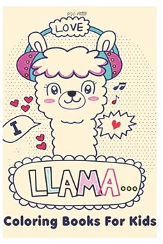 love I llama coloring book for kids: Fun coloring gift book for llama lovers with stress relief llama designs and funny cute shows
