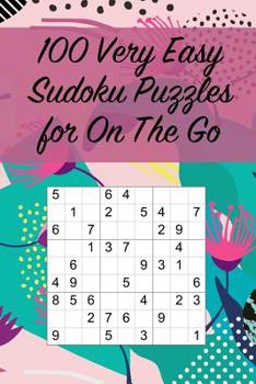 Paperback 100 Very Easy Sudoku Puzzles for On The Go: Suitable for Beginners and Kids / Great for Traveling / Large Print / Fantastic Gift [Large Print] Book