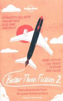 Paperback Better Than Fiction 2: True Adventures from 30 Great Fiction Writers Book