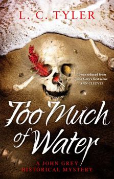 Too Much of Water: a gripping historical crime novel (A John Grey Historical Mystery) - Book #7 of the John Grey Historical Mystery