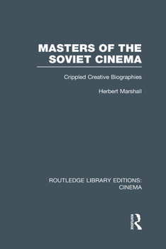 Hardcover Masters of the Soviet Cinema: Crippled Creative Biographies Book