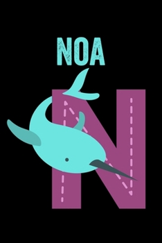 Noa: Journal (Diary, Notebook) Personalized Custom Name Alphabet Narwhal Birthday Gift for Girls
