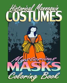 Paperback Historical Mannequin Costumes & Mysterious Masks (Coloring Book) Book