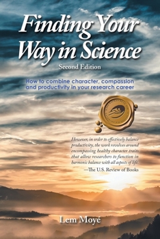 Paperback Finding Your Way in Science: How to combine character, compassion and productivity in your research career Book
