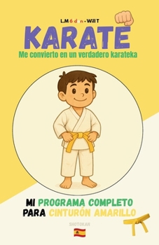 Paperback KARATE Me convierto en un verdadero karateka: Mi programa completo para cinturón amarillo [Spanish] Book