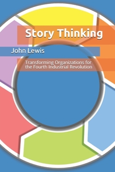 Paperback Story Thinking: Transforming Organizations for the Fourth Industrial Revolution Book