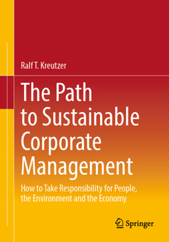 Paperback The Path to Sustainable Corporate Management: How to Take Responsibility for People, the Environment and the Economy Book