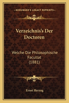 Paperback Verzeichnis's Der Doctoren: Welche Die Philosophische Facultat (1881) [German] Book