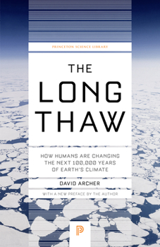 Paperback The Long Thaw: How Humans Are Changing the Next 100,000 Years of Earth's Climate Book