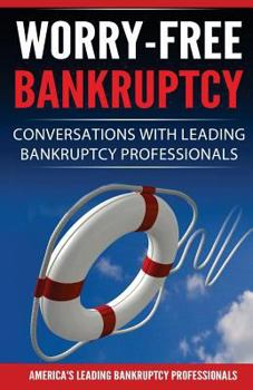 Paperback Worry-Free Bankruptcy: Conversations with Leading Bankruptcy Professionals Book