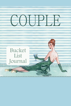 Couple Bucket List Journal: 100 Bucket List Guided Prompt Journal Planner Gift For Couples Tracking Your Adventures
