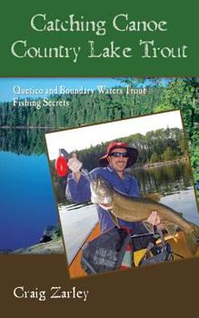 Paperback Catching Canoe Country Lake Trout: Quetico and Boundary Waters Trout Fishing Secrets Book