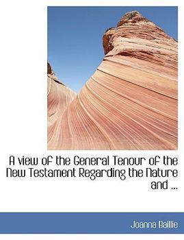 Paperback A View of the General Tenour of the New Testament Regarding the Nature and ... [Large Print] Book
