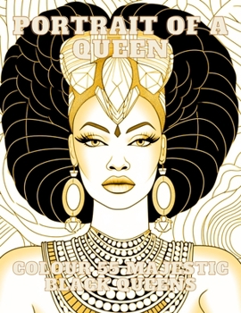 Paperback Portrait of a Queen: 55 Stunning images of Majestic Black Queens for Mindful and Relaxing Colouring Book