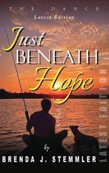 Just Beneath Hope: The Dance (Latest Edition)