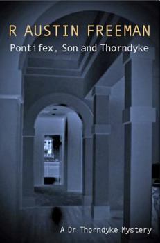 Pontifex, Son and Thorndyke - Book #20 of the Dr. Thorndyke Mysteries