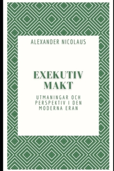 Paperback Exekutiv Makt: Utmaningar och perspektiv i den moderna eran [Swedish] Book