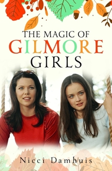 Hardcover The Magic of Gilmore Girls Book