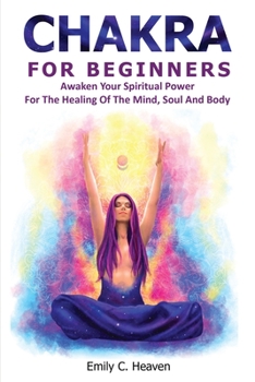 Paperback Chakra For Beginners: A Beginner's Complete Guide To Chakra Healing Book