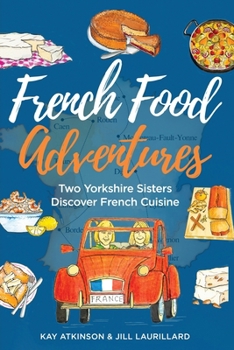 Paperback French Food Adventures: Two Yorkshire Sisters Discover French Cuisine Book