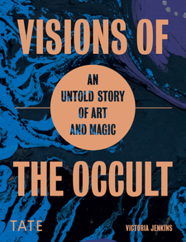 Hardcover Visions of the Occult: An Untold Story of Art & Magic Book