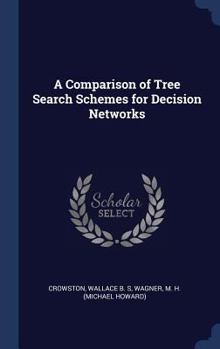 Hardcover A Comparison of Tree Search Schemes for Decision Networks Book