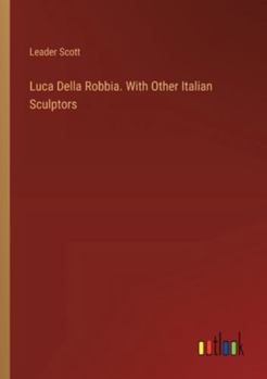 Paperback Luca Della Robbia. With Other Italian Sculptors Book