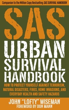 Paperback SAS Urban Survival Handbook: How to Protect Yourself Against Terrorism, Natural Disasters, Fires, Home Invasions, and Everyday Health and Safety Ha Book