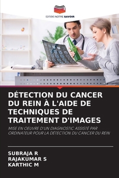 Paperback Détection Du Cancer Du Rein À l'Aide de Techniques de Traitement d'Images [French] Book