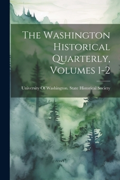Paperback The Washington Historical Quarterly, Volumes 1-2 Book