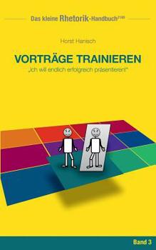 Rhetorik-Handbuch 2100 - Vorträge trainieren: Ich will endlich erfolgreich präsentieren!