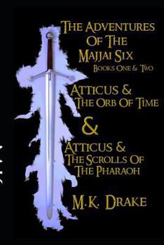 Paperback Atticus and the Adventures of the Majjai Six Books One and Two: Atticus and the Adventures of the Majjai Six Books One and Two: Atticus and the Orb of Book