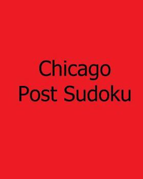 Paperback Chicago Post Sudoku: Monday Sudoku Puzzles Vol. 3 Book