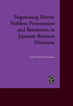 Hardcover Negotiating Moves: Problem Presentation and Resolution in Japanese Business Discourse Book